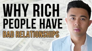 Why Rich People Have BAD Relationships! Wake Up People...