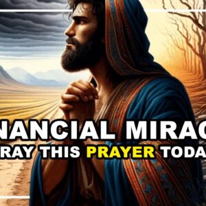 Prayer For Financial Miracle | Most POWERFUL Prayer For Financial Miracles