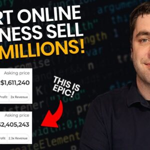 How To Build & Sell An Online Business For Millions! (This Could Change Someones Life)