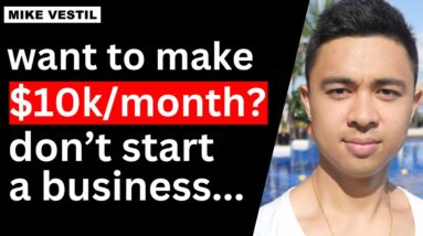 If you want to make $10k/month fast in 2024, don’t start a business.