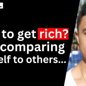 Want to get rich? STOP comparing yourself to others…