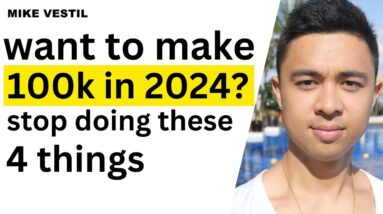 Want To Make $100k in 2024? STOP Doing These 4 Things...